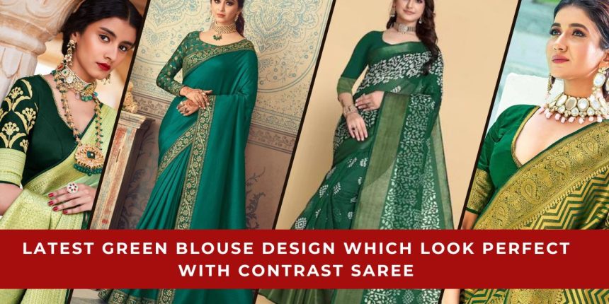 Green Blouse Design Which Look Perfect With Contrast Saree