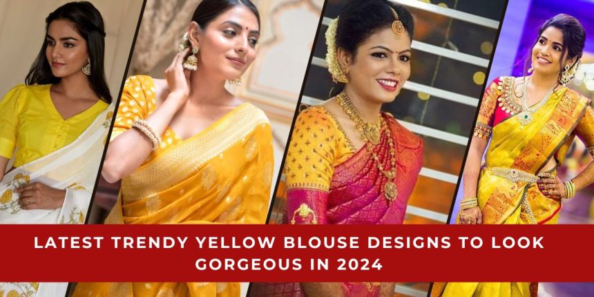 Trendy Yellow Blouse Designs