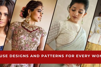 Blouse Designs And Patterns For Every Woman