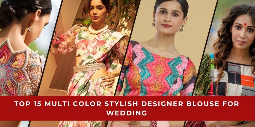 Multi Color Stylish Designer Blouse for Wedding