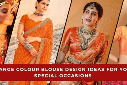 Orange Colour Blouse Design Ideas for Your Special Occasions
