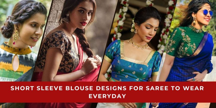 Short Sleeve Blouse Designs For Saree