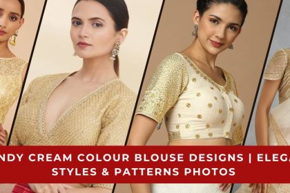 Trendy Cream Colour Blouse Designs
