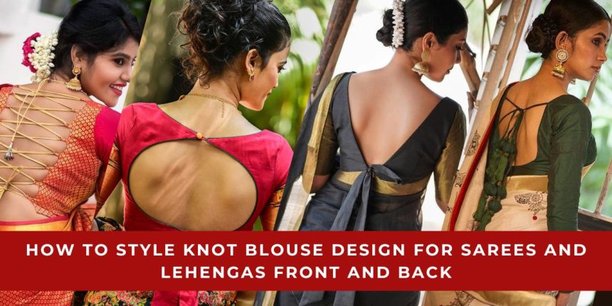 Knot Blouse Design for Sarees and Lehengas