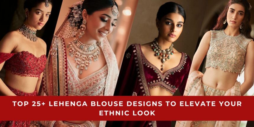 Lehenga Blouse Designs