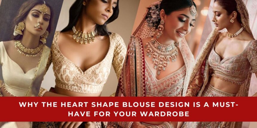 Heart Shape Blouse Design is a Must-Have for Your Wardrobe