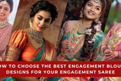 How to Choose the Best Engagement Blouse Designs