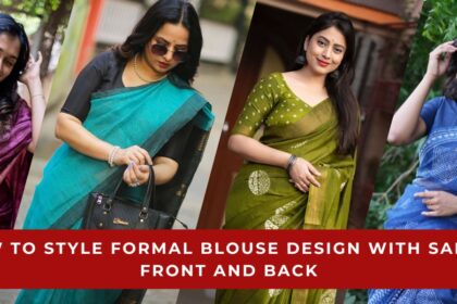 How to Style Formal Blouse Design with Sarees