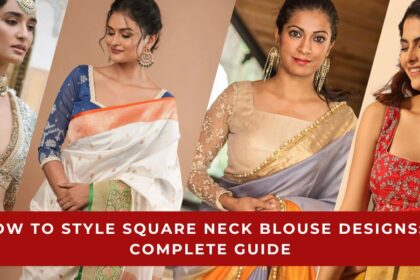 How to Style Square Neck Blouse Designs