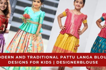 Modern and Traditional Pattu Langa Blouse Designs for Kids