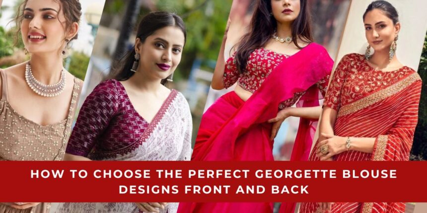 Perfect Georgette Blouse Designs Front and Back