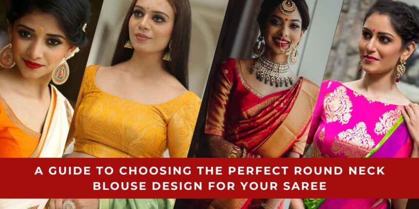 Perfect Round Neck Blouse Design for Your Saree