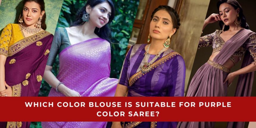 Which Color Blouse is Suitable for Purple Color Saree