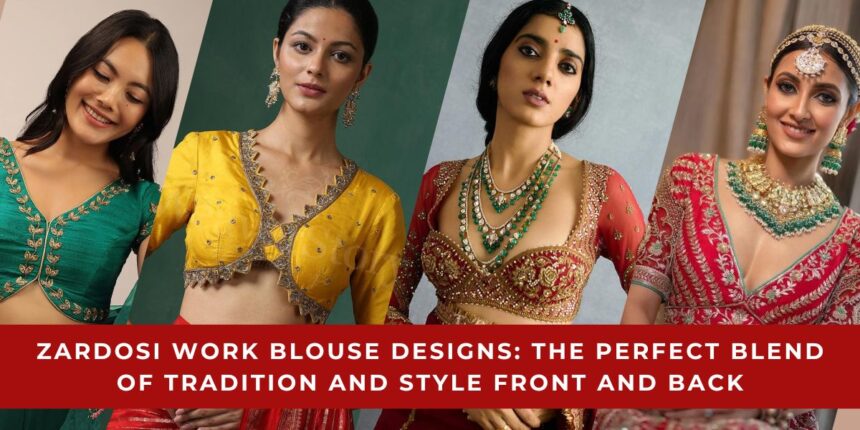 Zardosi Work Blouse Designs