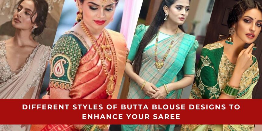 Different Styles of Butta Blouse Designs to Enhance Your Saree