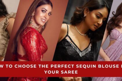 How to Choose the Perfect Sequin Blouse for Your Saree