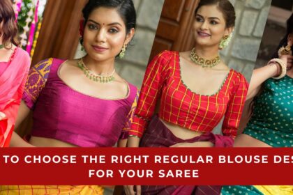 How to Choose the Right Regular Blouse Design for Your Saree