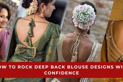 How to Rock Deep Back Blouse Designs with Confidence