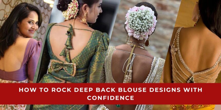 How to Rock Deep Back Blouse Designs with Confidence