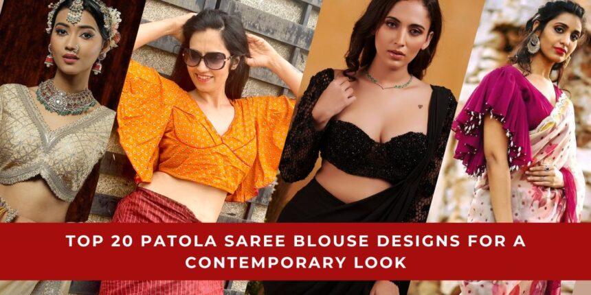 Patola Saree Blouse Designs for a Contemporary Look