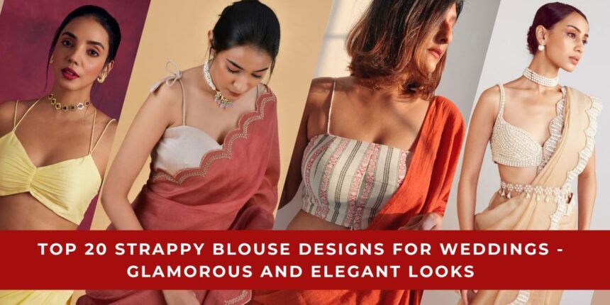 Strappy Blouse Designs for Weddings