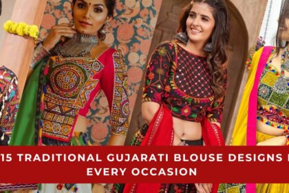 Traditional Gujarati Blouse Designs for Every Occasion