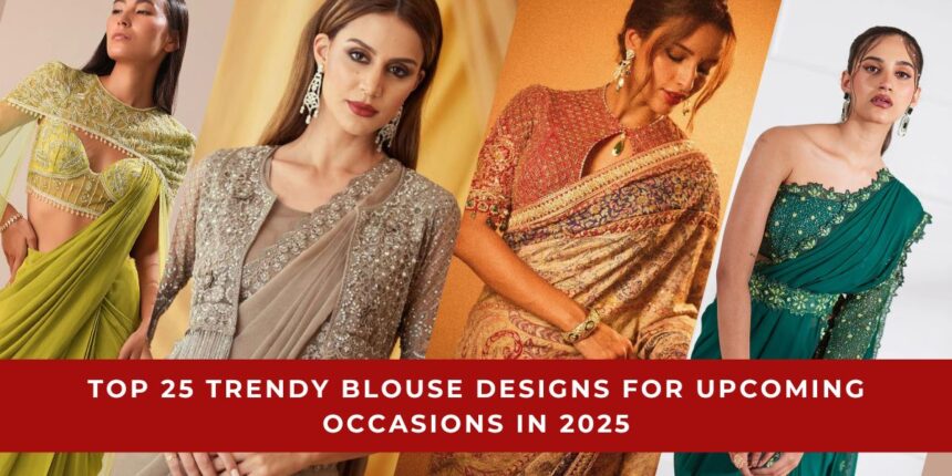 Trendy Blouse Designs for Upcoming Occasions