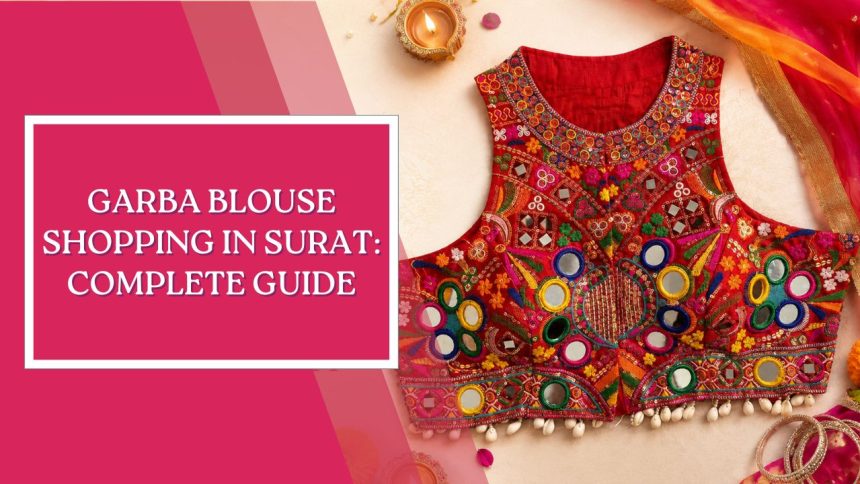 Garba Blouse Shopping in Surat Complete Guide