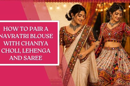 How to Pair a Navratri Blouse with Chaniya Choli, Lehenga and Saree