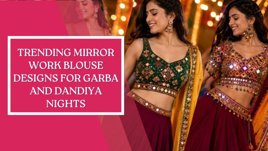 Trending Mirror Work Blouse Designs for Garba and Dandiya Nights